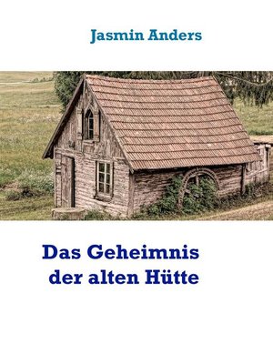 cover image of Das Geheimnis der alten Hütte